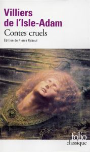 Contes cruels - Villiers de L'Isle-Adam Auguste de