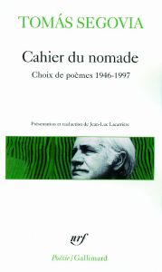 Cahier du nomade. Choix de poèmes 1946-1997 - Segovia Tomas - Lacarrière Jean-Luc