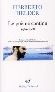 Le poème continu. Somme anthologique 1961-2008 - Helder Herberto - Montagné Magali - Carvalho Max d