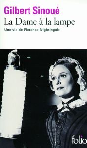 La Dame à la lampe. Une vie de Florence Nightingale - Sinoué Gilbert