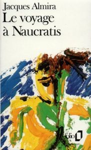 Le Voyage à Naucratis - Almira Jacques