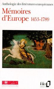 MEMOIRES D'EUROPE 1453-1789. Tome 1, Anthologie des littératures européennes - Biet Christian - Brighelli Jean-Paul