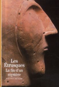 Les Etrusques : la fin d'un mystère ? - Thuillier Jean-Paul