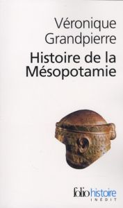 Histoire de la Mésopotamie - Grandpierre Véronique