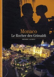 Monaco. Le rocher des Grimaldi - Laurent Frédéric