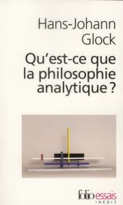 Qu'est-ce que la philosophie analytique ? - Glock Hans-Johann - Nef Frédéric