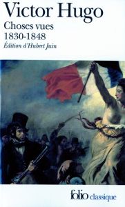 Choses vues Tome 1 : Souvenirs, journaux, cahiers (1830-1848) - Hugo Victor - Juin Hubert