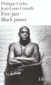 Free jazz Black power - Carles Philippe - Comolli Jean-Louis