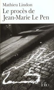 Le procès de Jean-Marie Le Pen - Lindon Mathieu