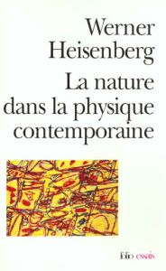 La nature dans la physique contemporaine - Heisenberg Werner