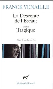 La Descente de l'Escaut. Suivi de Tragique - Venaille Franck - Para Jean-Baptiste