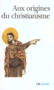 Aux origines du christianisme - Geoltrain Pierre