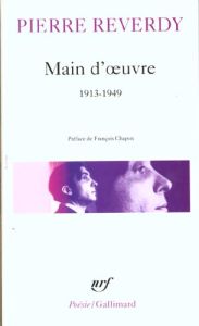 Main d'oeuvre. 1913-1949 - Reverdy Pierre