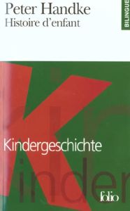 Histoire d'enfant. Edition bilingue français-allemand - Handke Peter - Goldschmidt Georges-Arthur
