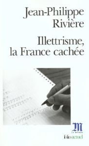 Illettrisme, la France cachée - Rivière Jean-Philippe