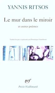 Le mur dans le miroir et autres poèmes - Ritsos Yannis