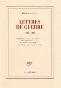 Lettres de guerre. 1914-1918 - Vaché Jacques - Allain Patrice - Guillemin Thomas