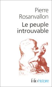 Le peuple introuvable. Histoire de la représentation démocratique en France - Rosanvallon Pierre