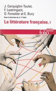 La littérature française : dynamique & histoire. Tome 1 - Tadié Jean-Yves - Cerquiglini-Toulet Jacqueline -