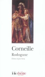 Rodogune - Corneille Pierre - Serroy Jean