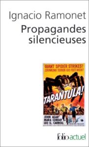Propagandes silencieuses. Masses, télévision, cinéma - Ramonet Ignacio