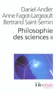 Philosophie des sciences. Tome 2 - Andler Daniel - Fagot-Largeault Anne - Saint-Serni