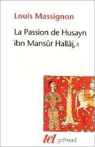 LA PASSION DE HUSAYN IBN MANSUR HALLAJ - VOL02 - MARTYR MYSTIQUE DE L'ISLAM EXECUTE A BAGDAD LE 26 M - MASSIGNON LOUIS