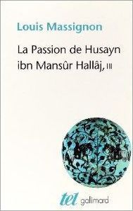 La passion de Husayn ibn Mansûr Hallâj. Tome 3, La doctrine de Hallâj - Massignon Louis
