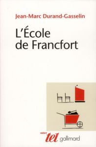 L'Ecole de Francfort - Durand-Gasselin Jean-Marc