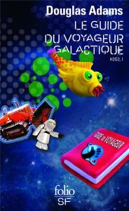 H2G2 Le Guide du voyageur galactique Tome 1 : Le guide du voyageur galactique - Adams Douglas - Bonnefoy Jean