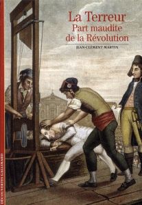 La terreur. Part maudite de la révolution - Martin Jean-Clément