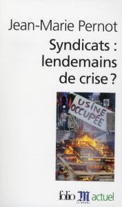 Syndicats : lendemains de crise ? Edition revue et augmentée - Pernot Jean-Marie