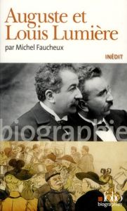 Auguste et Louis Lumière - Faucheux Michel
