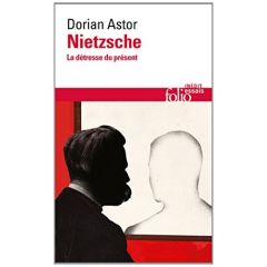 Nietzsche. La détresse du présent - Astor Dorian