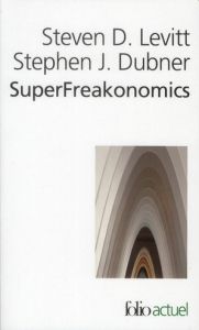 SuperFreakonomics - Levitt Steven - Dubner Stephen - Wronski Nicolas