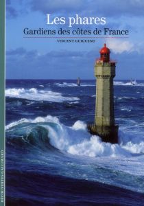 Les phares. Gardiens des côtes de France - Guigueno Vincent