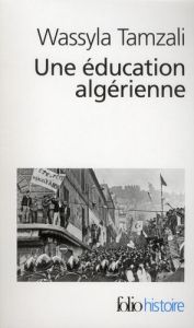 Une éducation algérienne. De la révolution à la décennie noire - Tamzali Wassyla