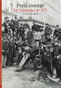 Paris insurgé. La Commune de 1871 - Rougerie Jacques