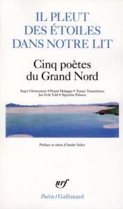 Il pleut des étoiles dans notre lit. Cinq poètes du Grand Nord - Christensen Inger - Holappa Pentti - Tranströmer T