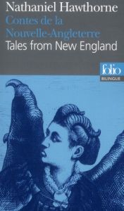 Contes de la Nouvelle-Angleterre. Edition bilingue français-anglais - Hawthorne Nathaniel - Zagha Muriel - Jaworski Phil