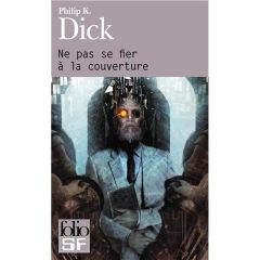 Ne pas se fier à la couverture - Dick Philip K. - Rosenthal Mary - Thaon Marcel - P