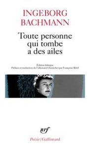 Toute personne qui tombe à des ailes. Poèmes 1942-1967, Edition bilingue français-allemand - Bachmann Ingeborg - Rétif Françoise