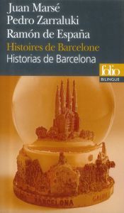 Histoires de Barcelone. Edition bilingue français-espagnol - Marsé Juan - Zarrulaki Pedro - España Ramón de - M