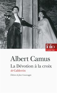 La Dévotion à la croix - Calderon de la Barca Pedro - Camus Albert - Canava