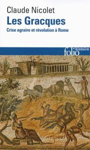 Les Gracques. Crise agraire et révolution à Rome - Nicolet Claude