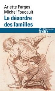 Le désordre des familles. Lettres de cachet des Archives de la Bastille au XVIIIe siècle - Farge Arlette - Foucault Michel