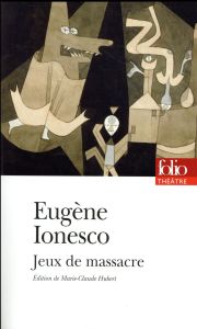 Jeux de massacre - Ionesco Eugène - Hubert Marie-Claude