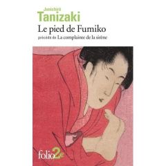 Le pied de Fumiko. Précédé de La complainte de la sirène - Tanizaki Jun'ichiro - Lévy-Faivre D'Arcier Madelei