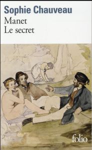 Manet, le secret - Chauveau Sophie