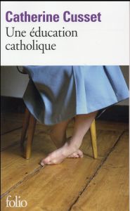 Une éducation catholique - Cusset Catherine